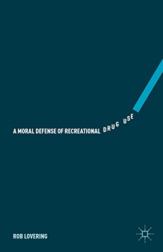 A Moral Defense of Recreational Drug Use [Hardcover]