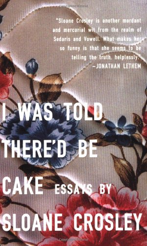 I Was Told There'd Be Cake [Paperback]