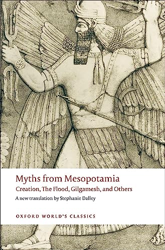 Myths from Mesopotamia: Creation, the Flood, Gilgamesh, and Others [Paperback]