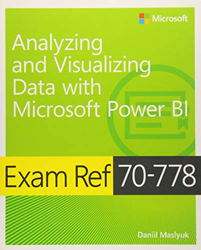 Exam Ref 70-778 Analyzing and Visualizing Data by Using Microsoft Power BI [Paperback]