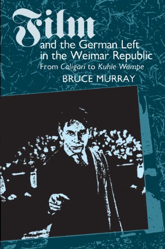 Film And The German Left In The Weimar Republic From Caligari To Kuhle Wampe [Paperback]