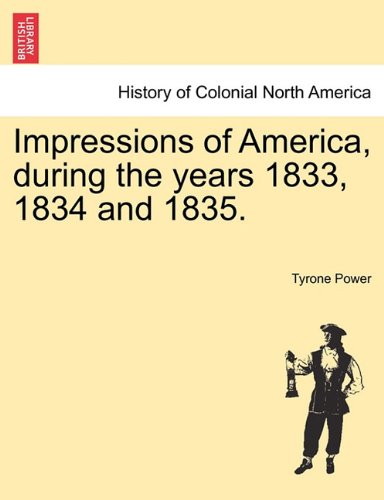 Impressions of America, During the Years 1833, 1834 And 1835 [Paperback]