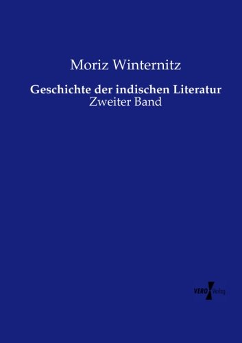 Geschichte Der Indischen Literatur Zeiter Band (volume 2) (german Edition) [Paperback]