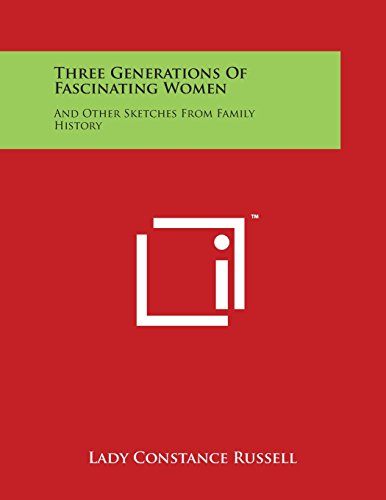 Three Generations of Fascinating Women  And Other Sketches from Family History [Paperback]