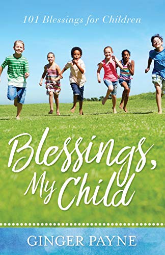 Blessings, My Child  101 Blessings for Children [Paperback]