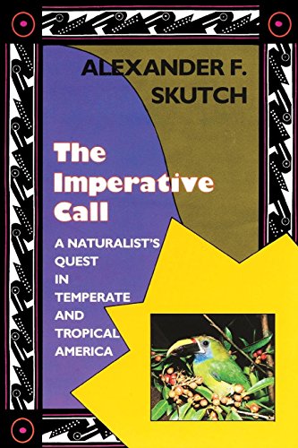 The Imperative Call A Naturalist's Quest In Temperate And Tropical America [Paperback]