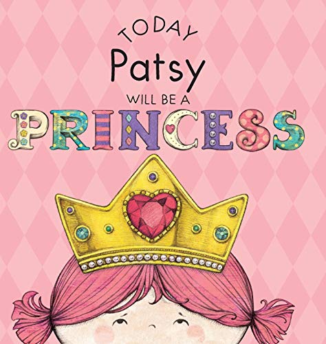 Today Patsy Will Be A Princess [Hardcover]