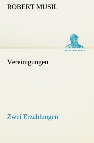 Vereinigungen Zei Erzhlungen (tredition Classics) (german Edition) [Paperback]