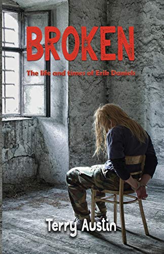 Broken The Life And Times Of Erik Daniels [Paperback]