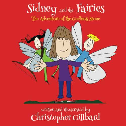 Sidney And The Fairies The Adventure Of The Goodness Stone [Paperback]