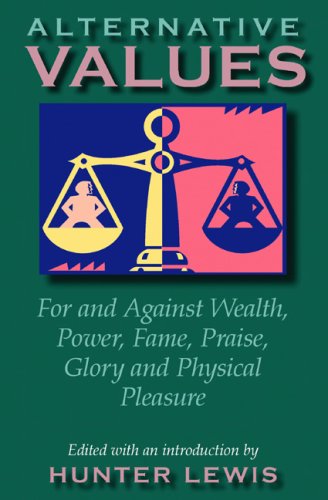 Alternative Values: For and Against Wealth, Power, Fame, Praise, Glory, and Phys [Paperback]