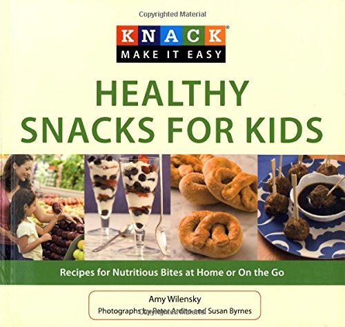 Knack Healthy Snacks for Kids: Recipes For Nutritious Bites At Home Or On The Go [Paperback]