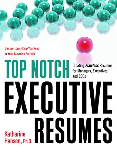 Top Notch Executive Resumes: Creating Flawless Resumes For Managers, Executives, [Paperback]