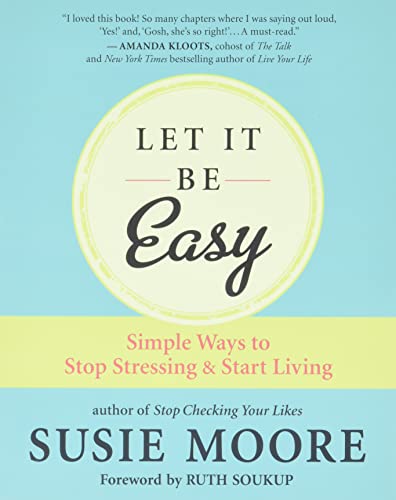 Let It Be Easy: Simple Ways to Stop Stressing & Start Living [Paperback]