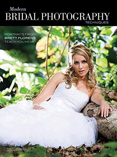 Modern Bridal Photography Techniques: Portraits from Brett Florens Teach You How [Paperback]