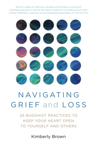 Navigating Grief and Loss: 25 Buddhist Practi