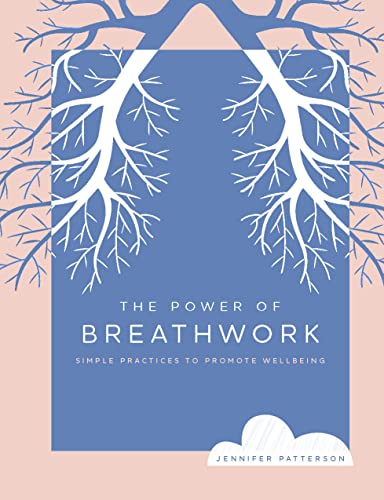 The Power of Breathwork: Simple Practices to Promote Wellbeing [Paperback]