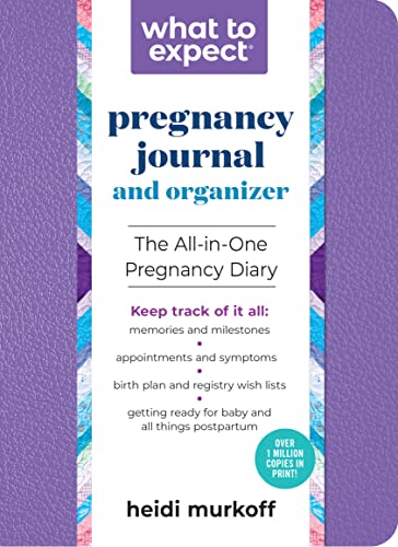 What to Expect Pregnancy Journal and Organizer: The All-in-One Pregnancy Diary [Paperback]