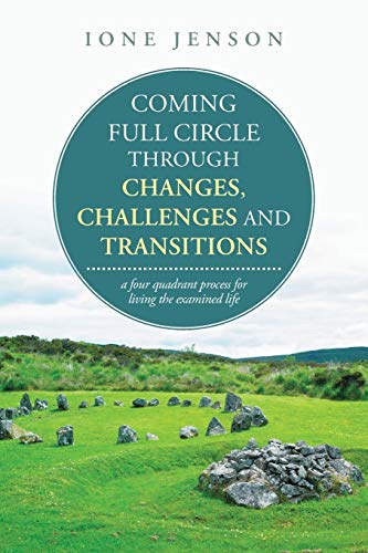 Coming Full Circle Through Changes, Challenges And Transitions A Four Quadrant  [Paperback]