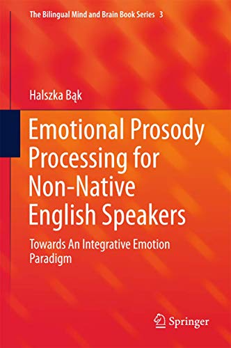 Emotional Prosody Processing for Non-Native English Speakers: Towards An Integra [Hardcover]