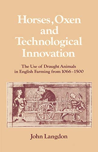 Horses, Oxen and Technological Innovation The Use of Draught Animals in English [Paperback]