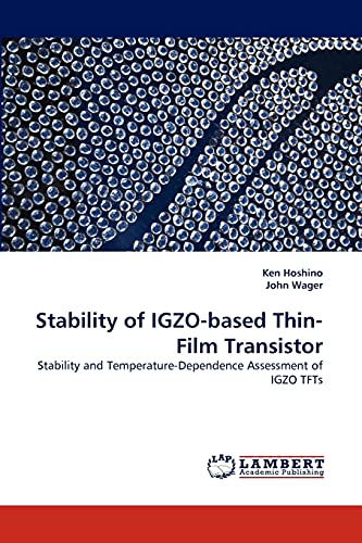 Stability Of Igzo-Based Thin-Film Transistor Stability And Temperature-Dependen [Paperback]