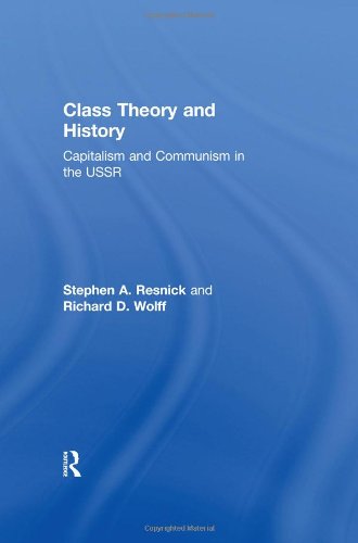 Class Theory and History Capitalism and Communism in the USSR [Hardcover]