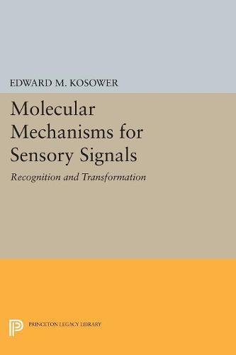 Molecular Mechanisms for Sensory Signals Recognition and Transformation [Paperback]