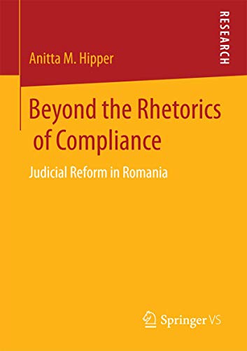 Beyond the Rhetorics of Compliance Judicial Reform in Romania [Paperback]