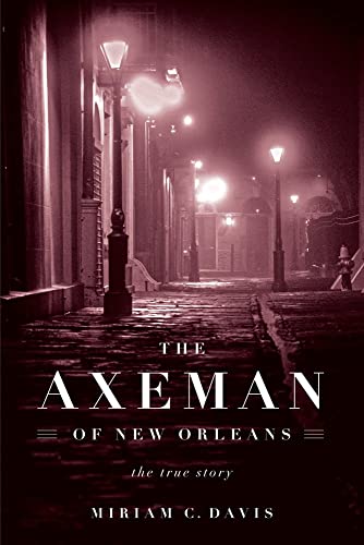 The Axeman of New Orleans: The True Story [Paperback]