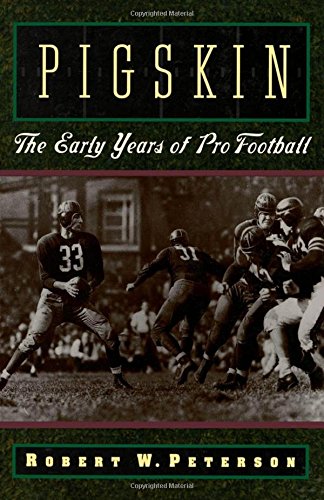 Pigskin The Early Years of Pro Football [Paperback]