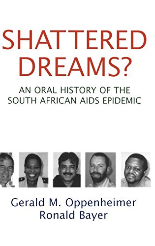 Shattered Dreams An Oral History of the South African AIDS Epidemic [Hardcover]