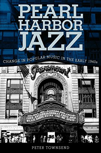 Pearl Harbor Jazz Changes In Popular Music In The Early 1940s [Paperback]