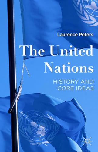 The United Nations: History and Core Ideas [Hardcover]