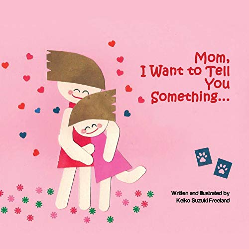 Mom, I Want to Tell You Something ... [Paperback]