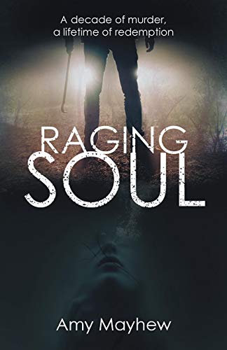 Raging Soul A Decade Of Murder, A Lifetime Of Redemption [Paperback]