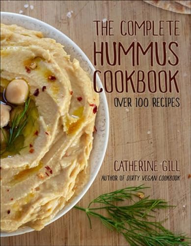 The Complete Hummus Cookbook: Over 100 Recipes - Vegan-Friendly [Paperback]