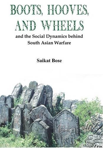 Boot, Hooves and Wheels And the Social Dynamics behind South Asian Warfare [Hardcover]