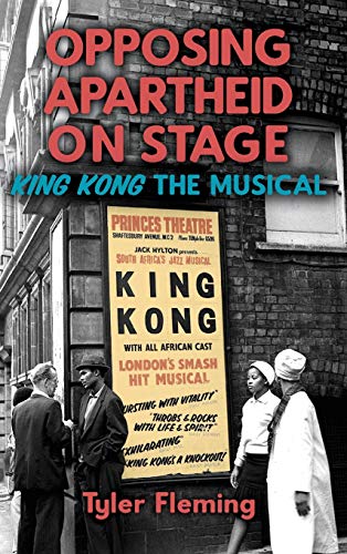 Opposing Apartheid on Stage King Kong the Musical [Hardcover]