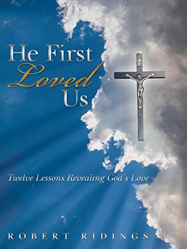 He First Loved Us Telve Lessons Revealing God's Love [Paperback]