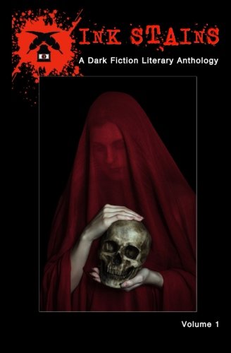 Ink Stains A Dark Fiction Literary Anthology (volume 1) [Paperback]