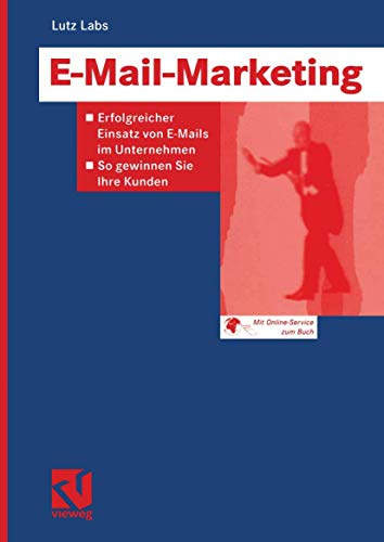 E-Mail-Marketing Erfolgreicher Einsatz von E-Mails im Unternehmen  So geinnen [Paperback]