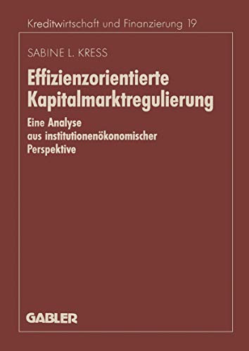 Effizienzorientierte Kapitalmarktregulierung: Eine Analyse aus institutionenkon [Paperback]