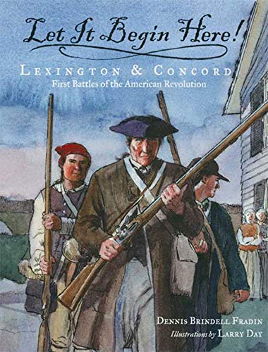 Let It Begin Here!: Lexington & Concord: First Battles of the American Revol [Paperback]