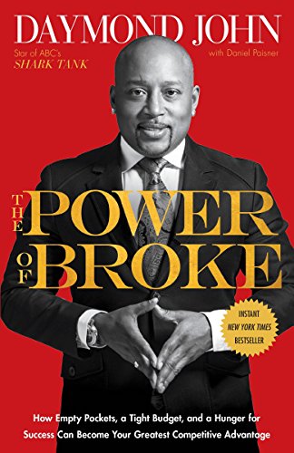 The Power of Broke: How Empty Pockets, a Tight Budget, and a Hunger for Success  [Paperback]