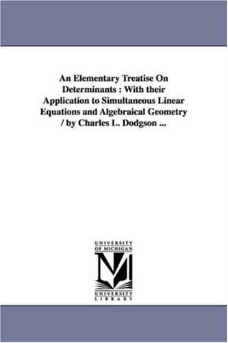 An Elementary Treatise On Determinants : With Their Application To Simultaneous  [Paperback]