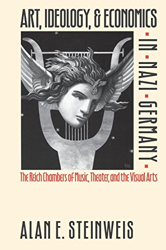 Art, Ideology, And Economics In Nazi Germany The Reich Chambers Of Music, Theat [Paperback]