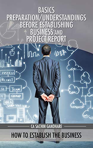 Basics Preparation/understandings Before Establishing Business And Project Repor [Paperback]