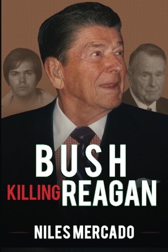 Bush Killing Reagan The Bush-Hinckley Conspiracy Bill O'reilly Won't Tell About [Paperback]