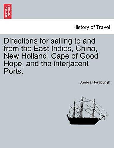 Directions for Sailing to and from the East Indies, China, Ne Holland, Cape of  [Paperback]